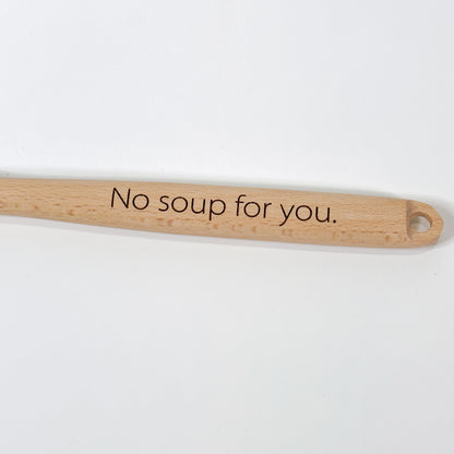 Engraved Wood Spoon, "No soup for you"