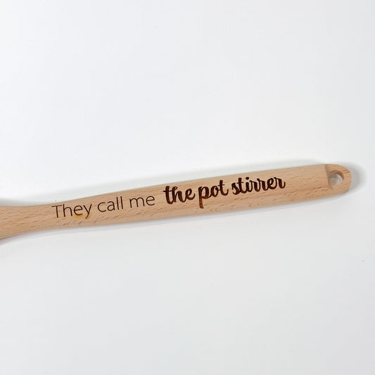 Engraved Wood Spoon, "The call me the pot stirrer"